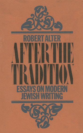 After the Tradition: Essays on Modern Jewish Writing